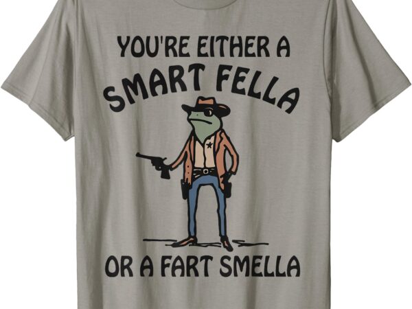 You’re either a smart fella or a fart smella frog vintage t-shirt