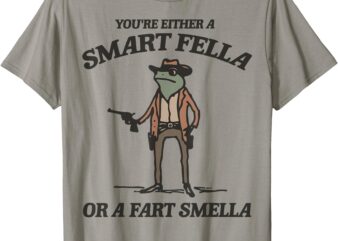 You’re Either A Smart Fella Or A Fart Smella Vintage Frog T-Shirt