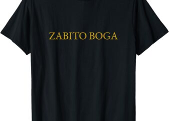 ZABITO BOGA – Enemy Defeated, God, Great Enemy Slain T-Shirt