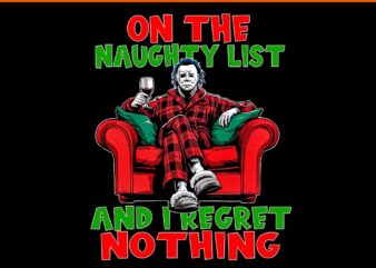 On the Naughty List and I Regret Nothing Horror Christmas PNG, Horror Christmas PNG