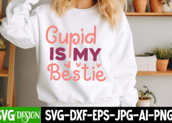 Cupid is my Bestie t-shirt design, Valentine’s Day SVG, Valentine’s Day Sublimation PNG, Valentine’s Day T-Shirt Design, Valentine’s Day Quo