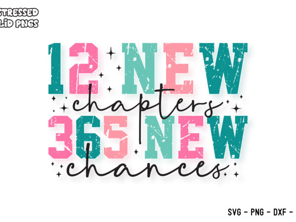 12 new chapters 365 new chance svg happy new years png trendy sublimation party sweatshirt retro new years eve shirt 2025 png funny tour svg