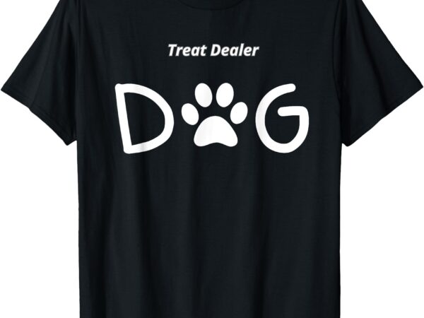 Dog lover treat t-shirt