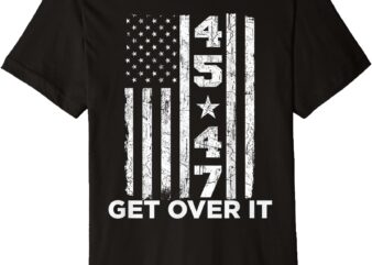 donald Trump 45th-47th Won Get Over It USA Flag Pro Trump Premium T-Shirt