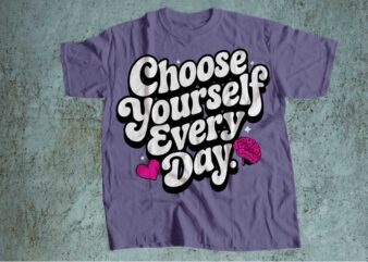 choose yourself everyday mental health is wealth t-shirt design | mental health awareness | mental health svg pdf