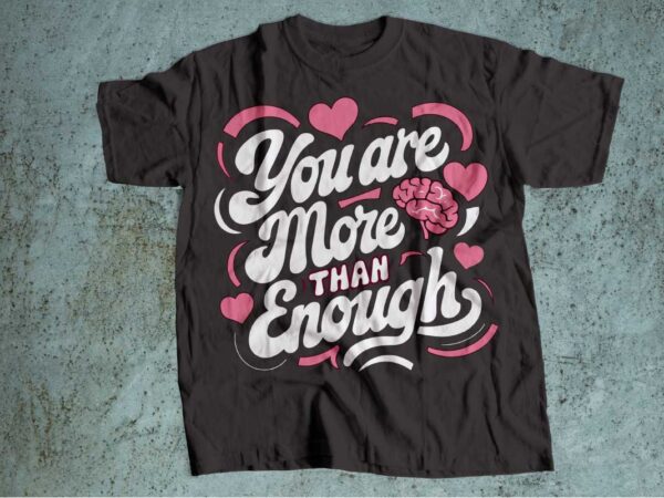 You are not enough mental health is wealth t-shirt design | mental health awareness | mental health svg pdf