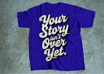 your story is not over yet mental health is wealth t-shirt design | mental health awareness | mental health svg pdf