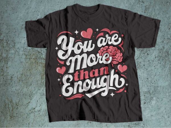 You are not enough mental health is wealth t-shirt design | mental health awareness | mental health svg pdf