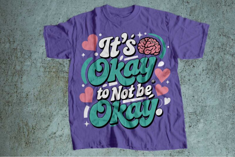 its okay not to be okay mental health is wealth t-shirt design | mental health awareness | mental health svg pdf