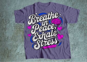 breath in peace exhale stress mental health is wealth t-shirt design | mental health awareness | mental health svg pdf