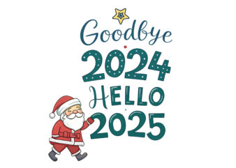 Goodbye 2024 Hello 2025