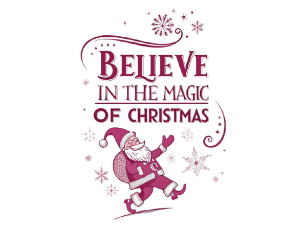 Believe in the magic of christmas t shirt template