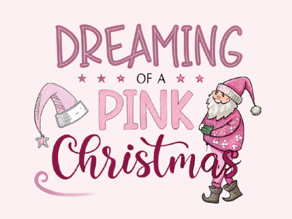 Dreaming of a pink christmas png t shirt vector illustration