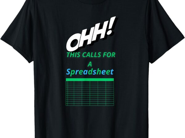 Ohh! this calls for a spreadsheet funny office t-shirt