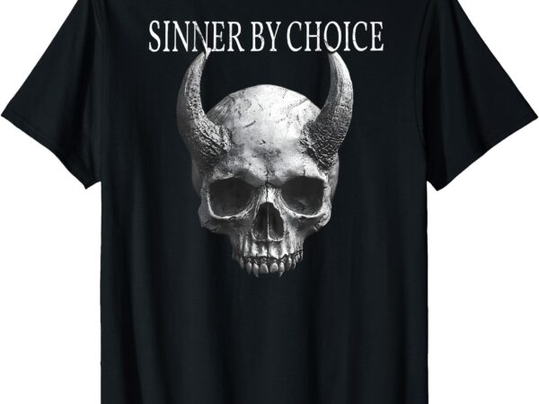 Sinner by choice skull t-shirt