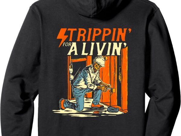 Strippin for a livin electrician pullover hoodie t shirt template vector