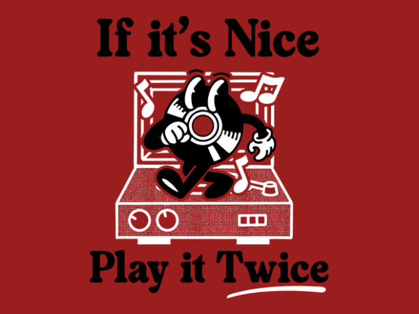 If its nice, play it twice t shirt design for sale