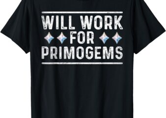 will work for primogems funny gaming gamer RGB mobile game T-Shirt