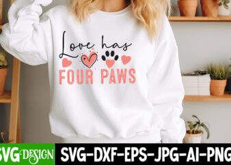 Love Has Four Paws T-Shirt Design, Love Has Four Paws SVG Design, Valentine T-Shirt Design, Valentine Quotes, New Quotes, bundle svg, Valent