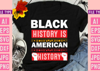 Black History is American History T-Shirt Design, Black History is American History SVG Design, Black history Month ,Black History Month SVG