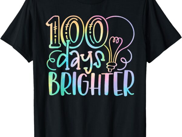 100 days brighter student happy 100th day of school tie dye t-shirt