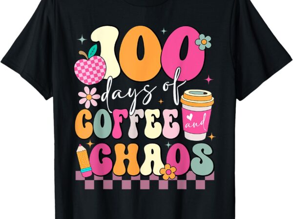 100 days of coffee and chaos teacher 100th day of school t-shirt