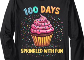 100 Days Sprinkled With Fun Cupcake 100th Day Of School Tees Long Sleeve T-Shirt