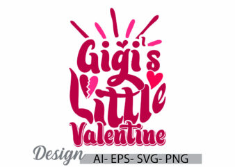 gigi’s little valentine phrase, valentine quote gigi retro design, celebration gift gigi’s lover lettering typography vintage style design