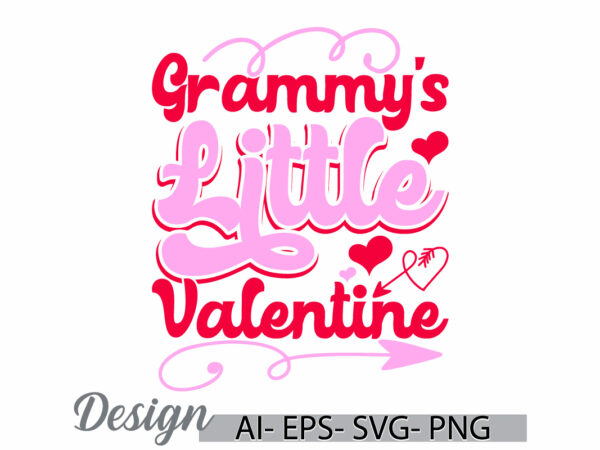 Grammy’s little valentine graphic symbol, happiness gift grammy for friends, funny little valentine grammy’s lover retro greeting tee cloth