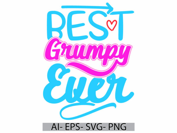 Best grumpy ever retro graphic tee ideas, inspirational motivational say grumpy ever quote, grumpy lover vintage style lettering design