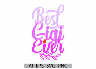 best gigi ever typography symbol retro design, inspire say gigi ever clothing, heart love best gigi typography design