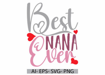 best nana ever handwritten graphic retro greeting tee, i love my nana, birthday decoration nana lover vintage style design