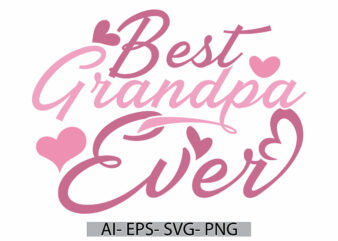 best grandpa ever lettering graphic tee, celebration gift fathers day design, heart love grandpa ever design