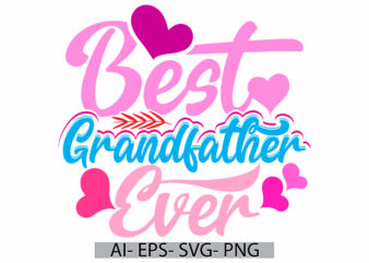 best grandfather ever, adults only fathers day greeting, heart love grandfather retro graphic, grandfather ever vintage text style graphic