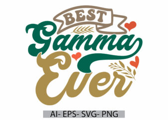 best gamma ever vintage text style lettering design, gift for gamma retro design, gamma ever birthday gift for family