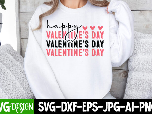 Happy valentine’s day t-shirt design, happy valentine’s day svg, valentine’s svg bundle, valentine’s shirt design, valentine’s day sublimati