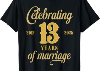 13 Years Of Marriage Est. 2012 2025 13th Wedding Anniversary T-Shirt