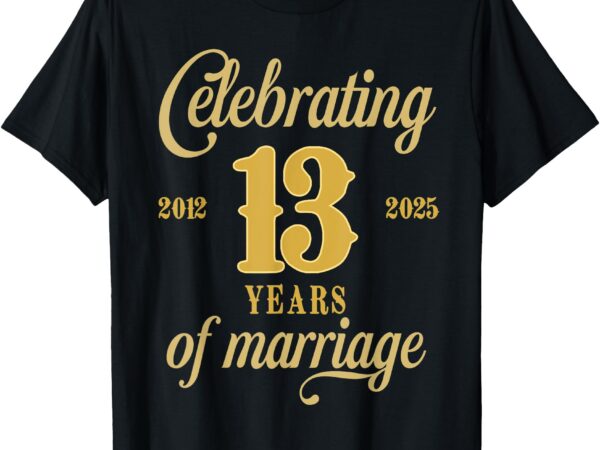 13 years of marriage est. 2012 2025 13th wedding anniversary t-shirt