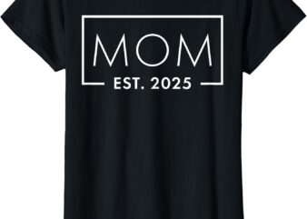 1st Time Mom EST 2025 New First Mommy 2025 T-Shirt