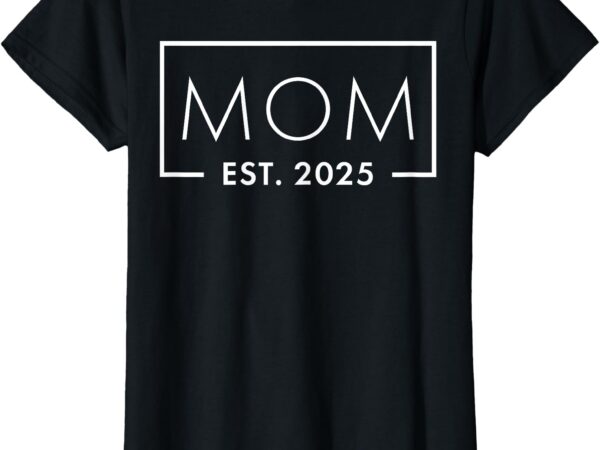 1st time mom est 2025 new first mommy 2025 t-shirt