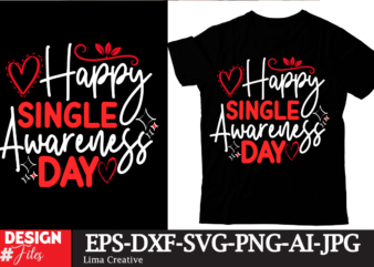 Happy Single Awareness Day T-shirt Design, Be My Valentine Svg, Valentine Svg, Valentine’s Day Svg, Valentine Shirt Svg, Layered Be My Valen