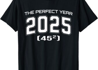 2025 Perfect Year 45 Square Root Mathematical Milestone T-Shirt