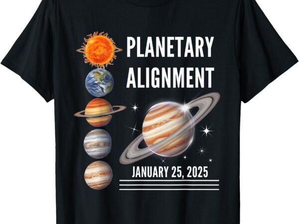 25 january 2025, 7 aligned planets, planetary alignment 2025 t-shirt