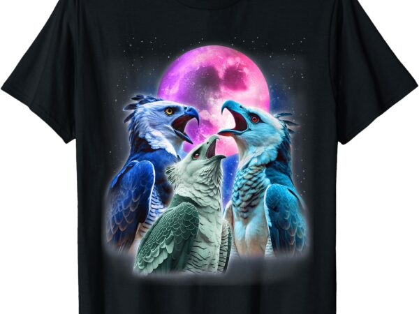 3 harpy eagles howling at the moon funny eagle bird lover t-shirt