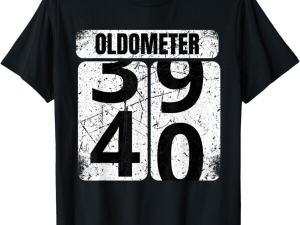 39 to 40 oldometer funny idea 40th birthday men women t-shirt