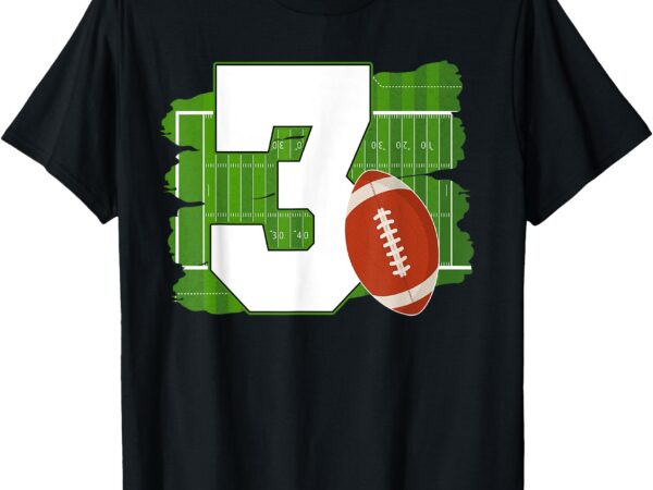 3rd birthday football theme 3 year old football lover t-shirt