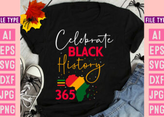 Celebrate Black History ,Black History Month SVG, Black History Month SVG Bundle, Black History Shirt Design, Black History is American Hist