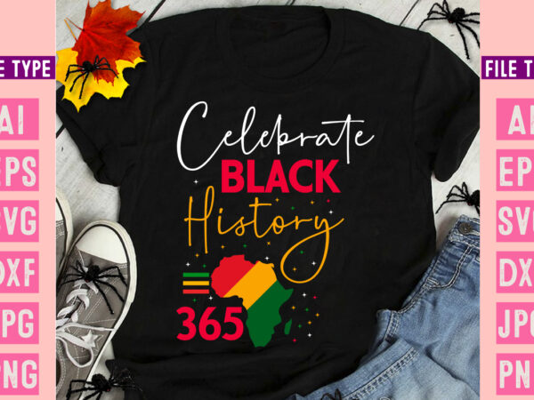 Celebrate black history ,black history month svg, black history month svg bundle, black history shirt design, black history is american hist