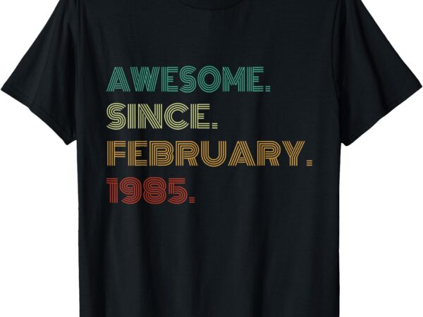 40 years old awesome since february 1985 40th birthday t-shirt