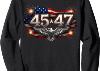 45 47 American Made Trump Merchandise Inauguration Day 2025 Sweatshirt